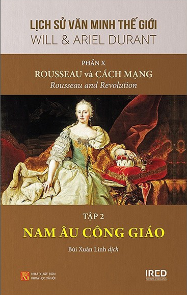 Lịch Sử Văn Minh Thế Giới - Phần X: Rousseau Và Cách Mạng - Tập 2: Nam Âu Công Giáo