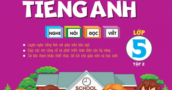 Chinh Phục 4 Kỹ Năng Tiếng Anh Nghe - Nói - Đọc - Viết Lớp 5 - Tập 2