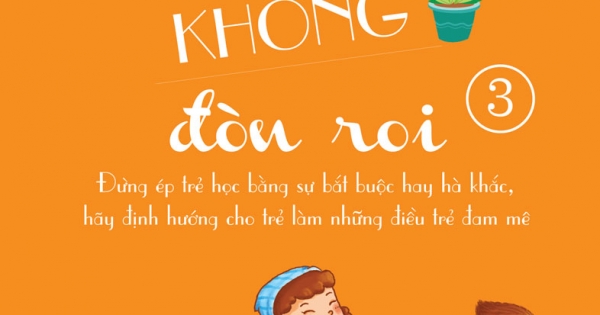 Phương Pháp Dạy Con Không Đòn Roi 3