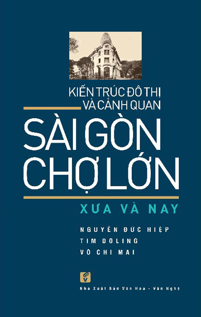 Kiến Trúc Đô Thị Và Cảnh Quan Sài Gòn - Chợ Lớn Xưa và Nay