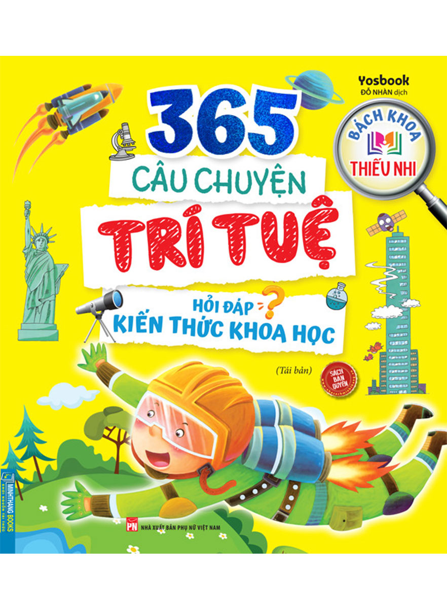 Bách Khoa Thiếu Nhi - 365 Câu Chuyện Trí Tuệ - Hỏi Đáp Kiến Thức Khoa Học