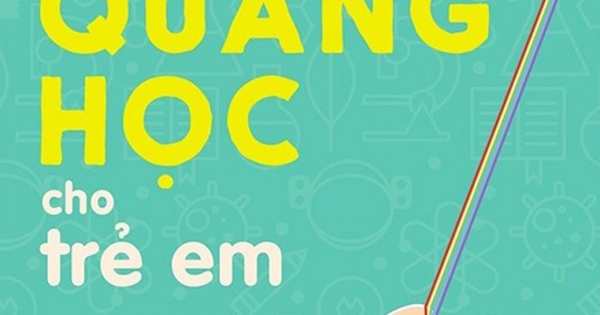 Bộ Sách Vỡ Lòng Về Khoa Học - Quang Học Cho Trẻ Em