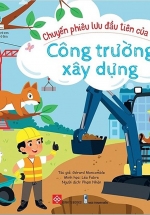 Chuyến Phiêu Lưu Đầu Tiên Của Tớ - Công Trường Xây Dựng