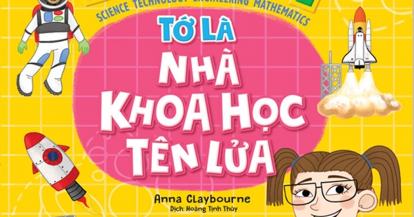 STEM - Tớ Là Nhà Khoa Học Tên Lửa