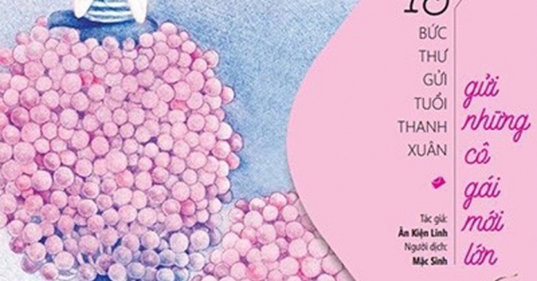 15 Bức Thư Gửi Tuổi Thanh Xuân - Gửi Những Cô Gái Mới Lớn