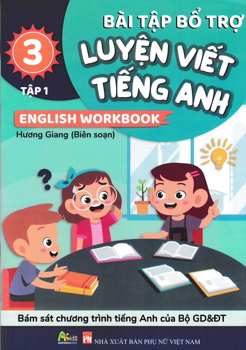 Bài Tập Bổ Trợ Luyện Viết Tiếng Anh - English Workbook Lớp 3 - Tập 1