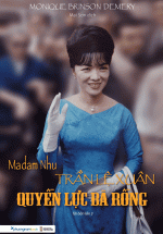 Madam Nhu Trần Lệ Xuân- Quyền Lực Bà Rồng