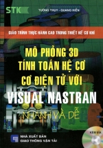 Mô Phỏng 3D Tính Toán Hệ Cơ Cơ Điện Tử Với Visual Nastran (Kèm CD)