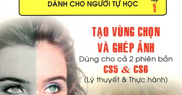 Giáo Trình Xử Lý Ảnh Photoshop CS5 Dành Cho Người Tự Học - Tập 1 - Tạo Vùng Chọn & Ghép Ảnh