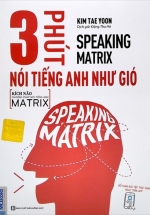 Speaking Matrix - 3 Phút Nói Tiếng Anh Như Gió