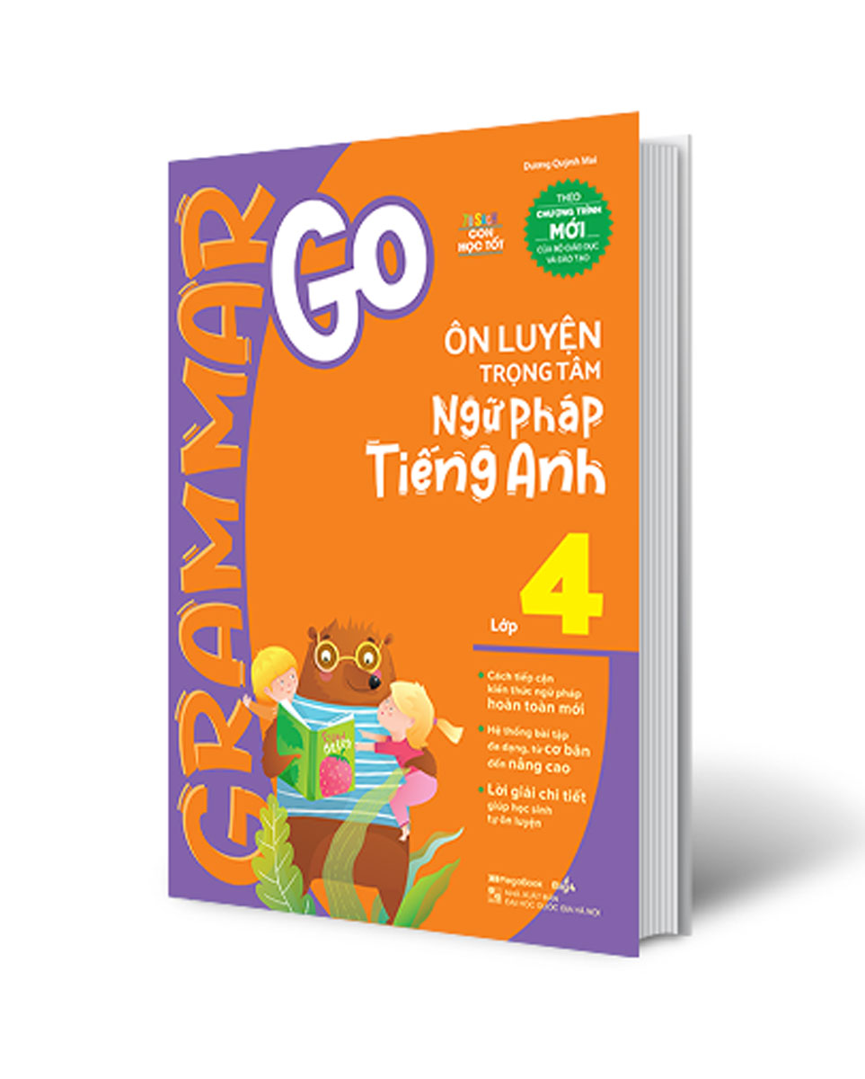 Grammar Go Ôn Luyện Trọng Tâm Ngữ Pháp Tiếng Anh Lớp 4