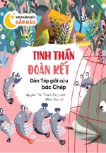 Rèn Phẩm Chất Dẫn Đầu: Tinh Thần Đoàn Kết - Đàn Tép Giải Cứu Bác Chép