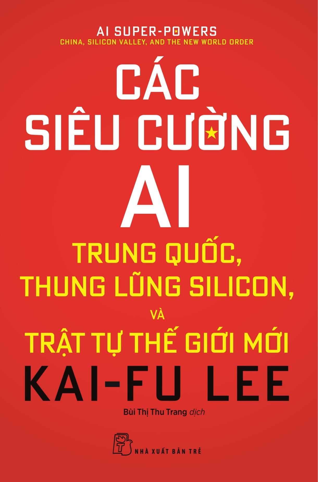 Các Siêu Cường AI: Trung Quốc, Thung Lũng Silicon, Và Trật Tự Thế Giới Mới
