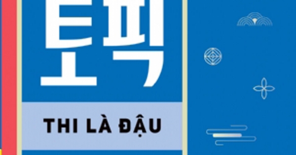 Kỳ Thi Năng Lực Tiếng Hàn Topik II - Thi Là Đậu