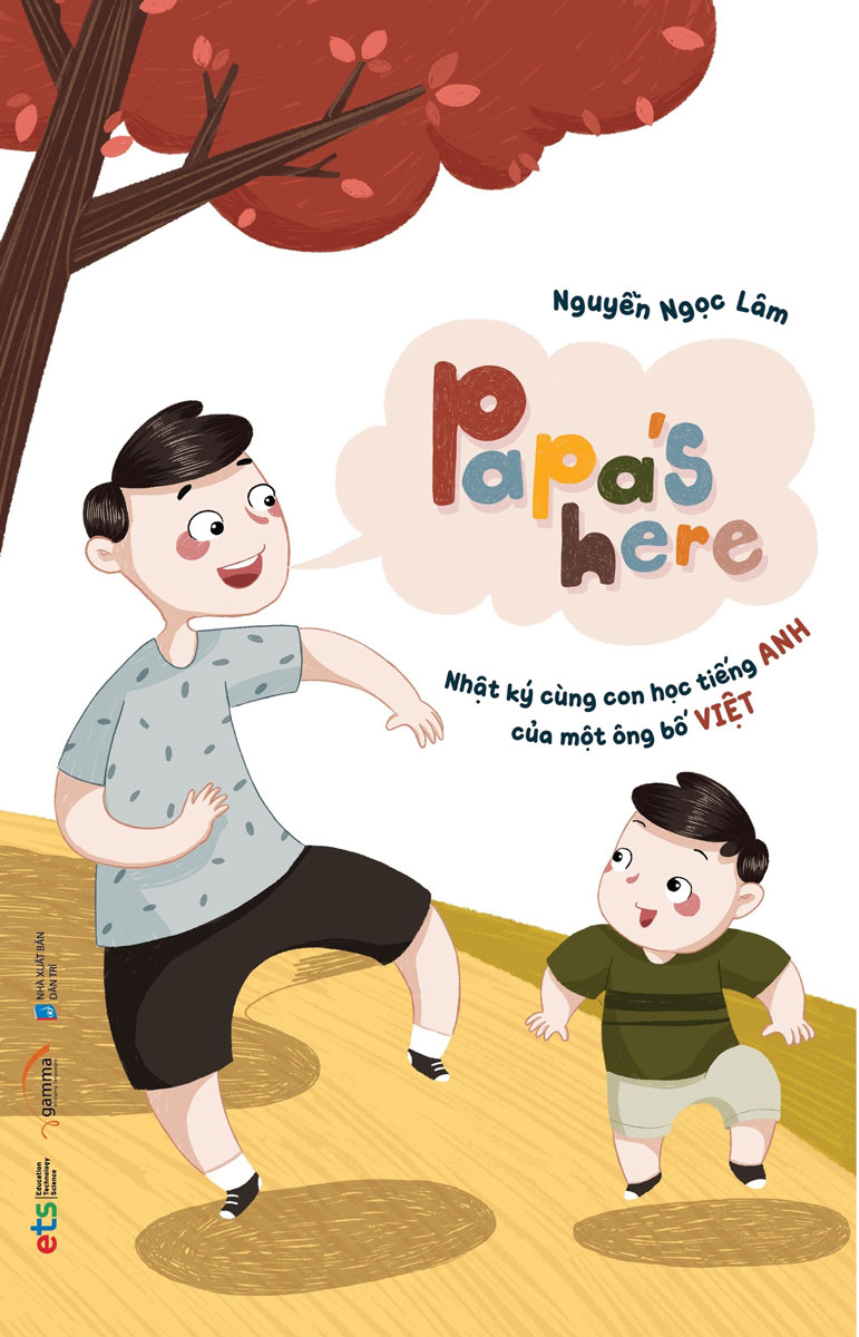 Papa's Here - Nhật Ký Cùng Con Học Tiếng Anh Của Một Ông Bố Việt