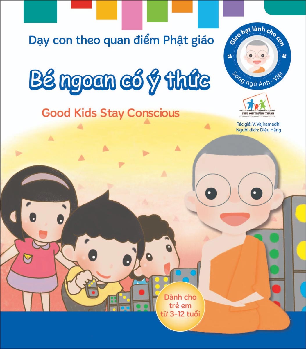 Gieo Hạt Lành Cho Con - Dạy Con Theo Quan Điểm Phật Giáo - Good Kids Stay Conscious - Bé Ngoan Có Ý Thức 