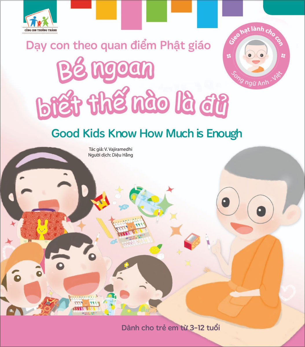 Gieo Hạt Lành Cho Con - Dạy Con Theo Quan Điểm Phật Giáo - Good Kids Know How Much Is Enough - Bé Ngoan Biết Thế Nào Là Đủ