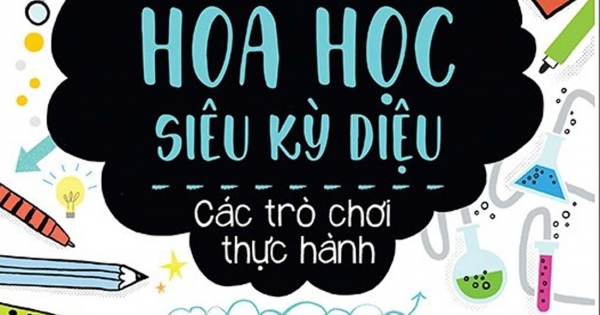 Stem Quanh Em - Hóa Học Siêu Kỳ Diệu