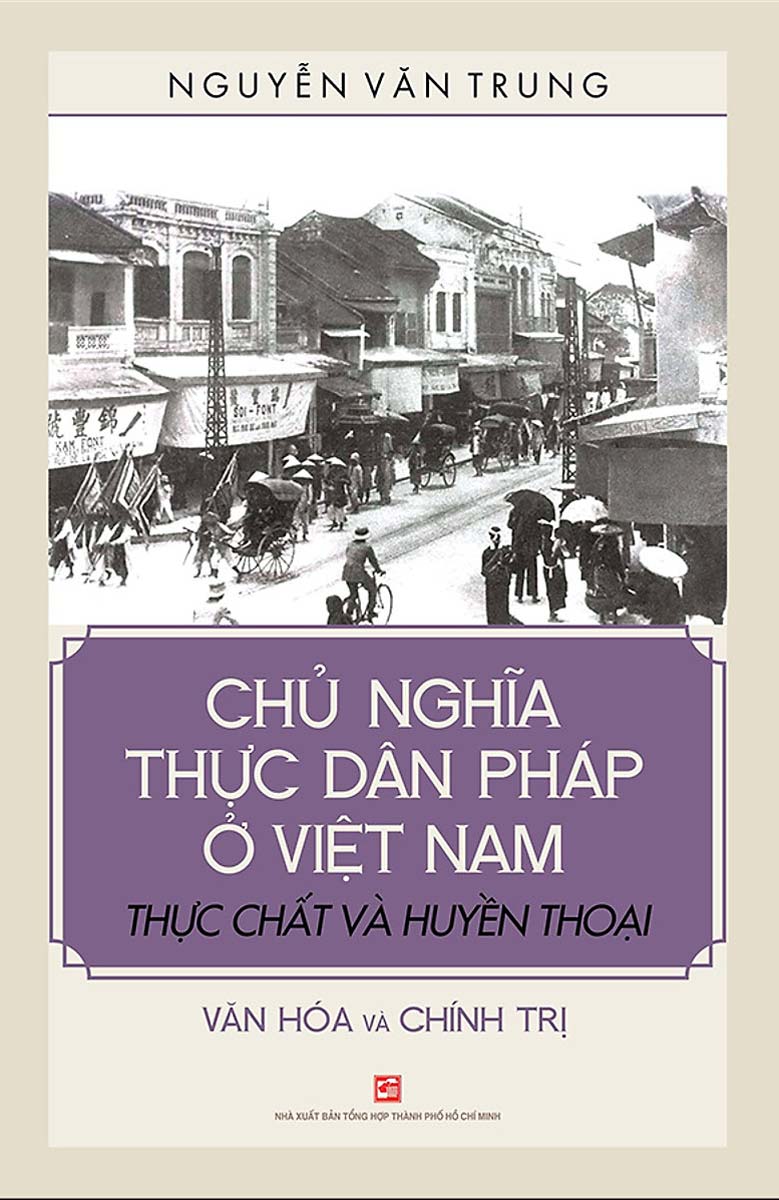 Chủ Nghĩa Thực Dân Pháp Ở Việt Nam Thực Chất Và Huyền Thoại Văn Hóa Và Chính Trị