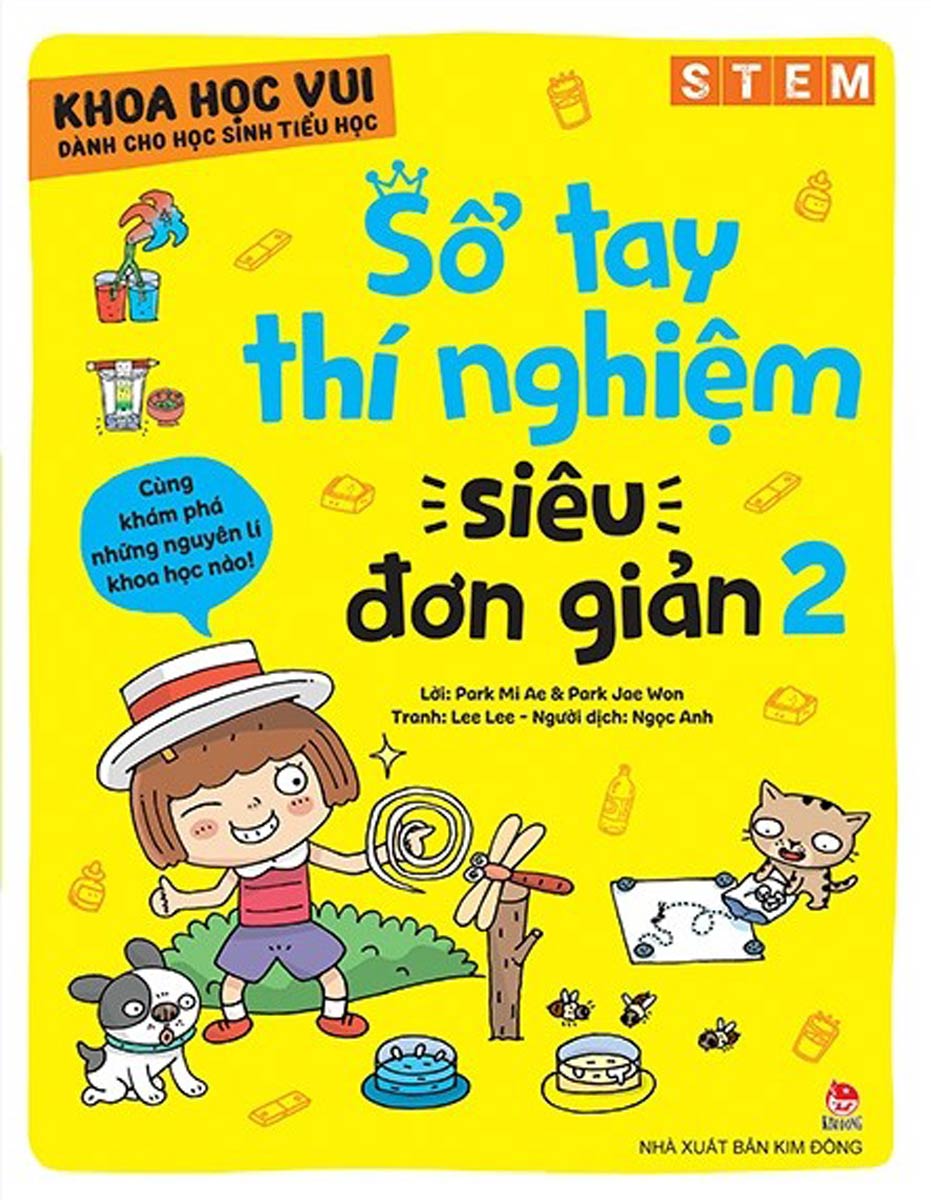 Khoa Học Vui Cho Học Sinh Tiểu Học - Sổ Tay Thí Nghiệm Siêu Đơn Giản - Tập 2