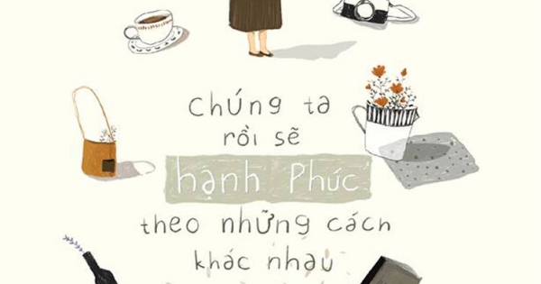 PLT - Chúng Ta Rồi Sẽ Hạnh Phúc Theo Những Cách Khác Nhau