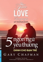 5 Ngôn Ngữ Yêu Thương Dành Cho Bạn Trẻ - The Five Love Languages Of Teenagers