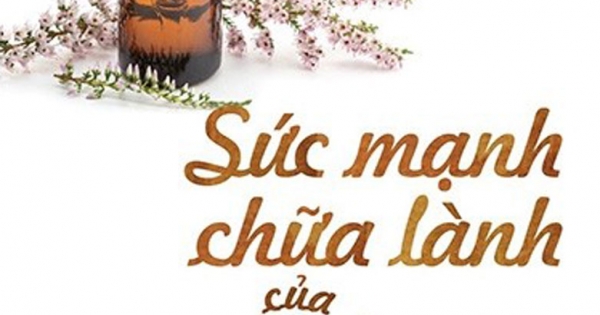 Sức Mạnh Chữa Lành Của Tinh Dầu