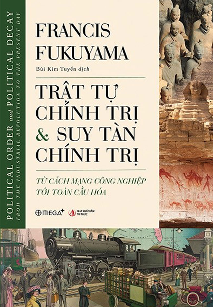 Trật Tự Chính Trị Và Suy Tàn Chính Trị - Political Order And Political Decay: From The Industrial Revolution To The Present Day