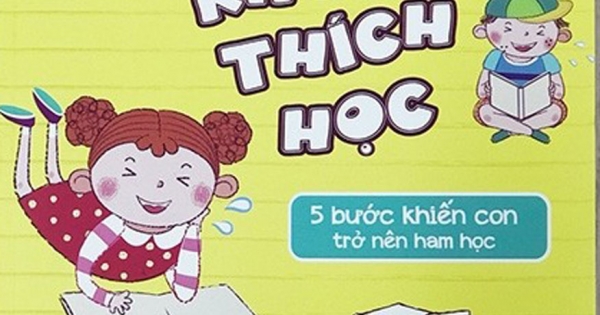 Cha Mẹ Phải Làm Gì Khi Con Không Thích Học - 5 Bước Khiến Con Trở Nên Ham Học