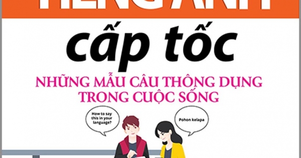 Tự Học Tiếng Anh Cấp Tốc - Những Mẫu Câu Thông Dụng Trong Cuộc Sống