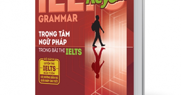 Ielts Key Grammar - Trọng Tâm Ngữ Pháp Trong Bài Thi Ielts