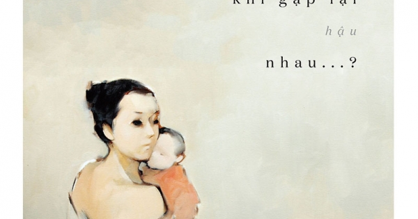 Chúng Ta Sẽ Nói Gì Khi Gặp Lại Nhau