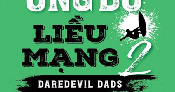 Những Ông Bố Liều Mạng 2 - Daredevil Dad 2