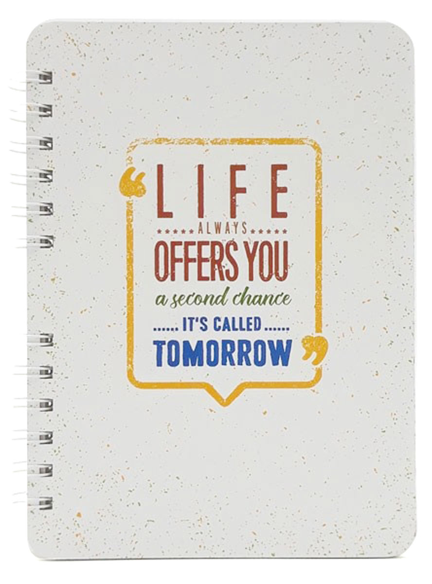 Notebook - Life Always Offers You A Second Chance. It's Called Tomorrow (Khổ 21 x 15 - Sổ Lò Xo)