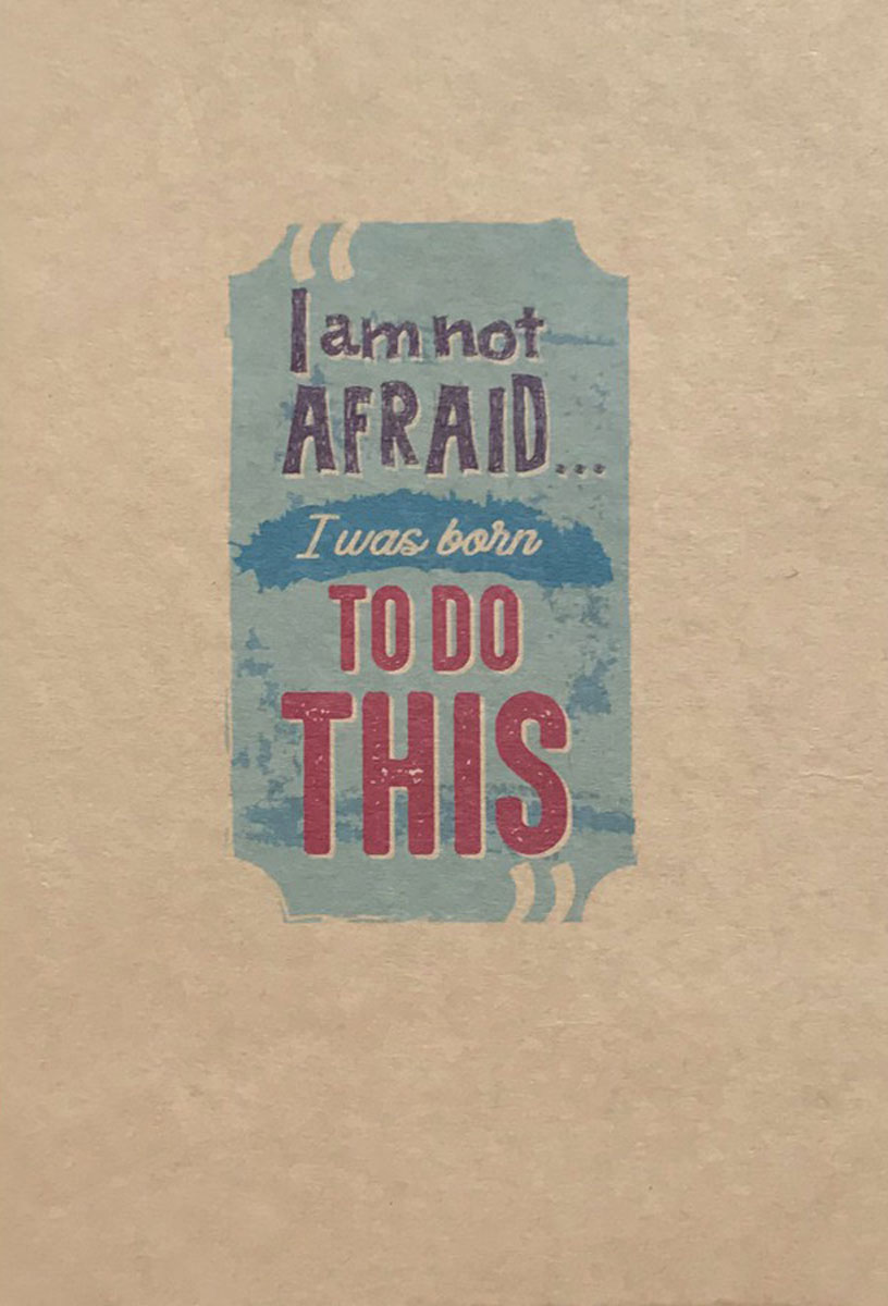 Notebook - I Am Not Afraid...I Was Born To Do This (Khổ 19.5 × 13.5)