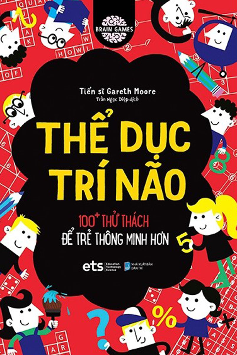 Thể Dục Trí Não - 100+ Thử Thách Để Trẻ Thông Minh Hơn