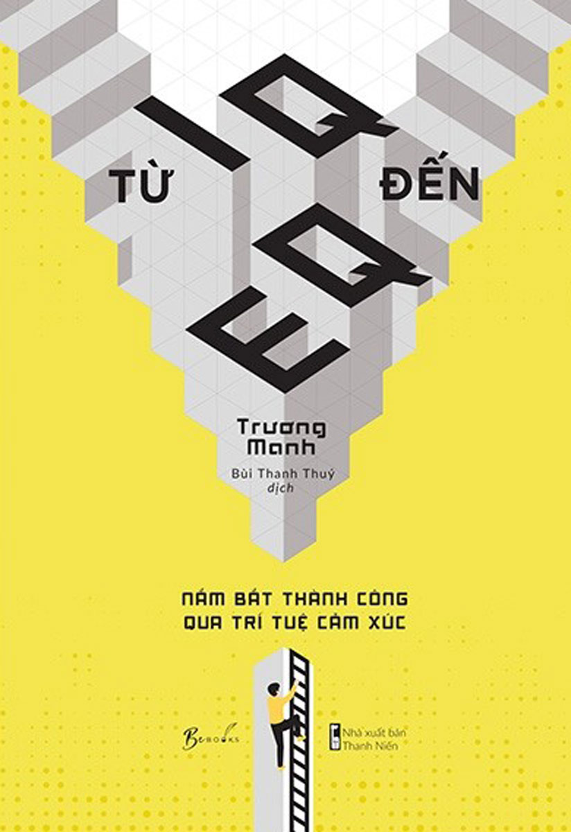 Từ IQ Đến EQ - Nắm Bắt Thành Công Qua Trí Tuệ Cảm Xúc