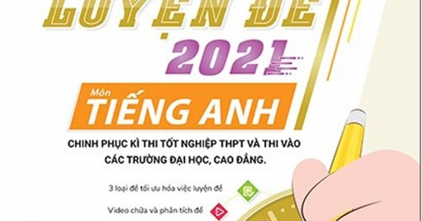 Thần Tốc Luyện Đề 2021 Môn Tiếng Anh Chinh Phục Kỳ Thi Tốt Nghiệp THPT Và Thi Vào Các Trường Đại Học, Cao Đẳng