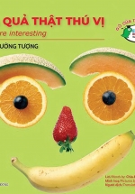 Gõ Cửa Thiên Nhiên - Hoa Quả Thật Thú Vị - Rèn Trí Tưởng Tượng - Fruits Are Interesting