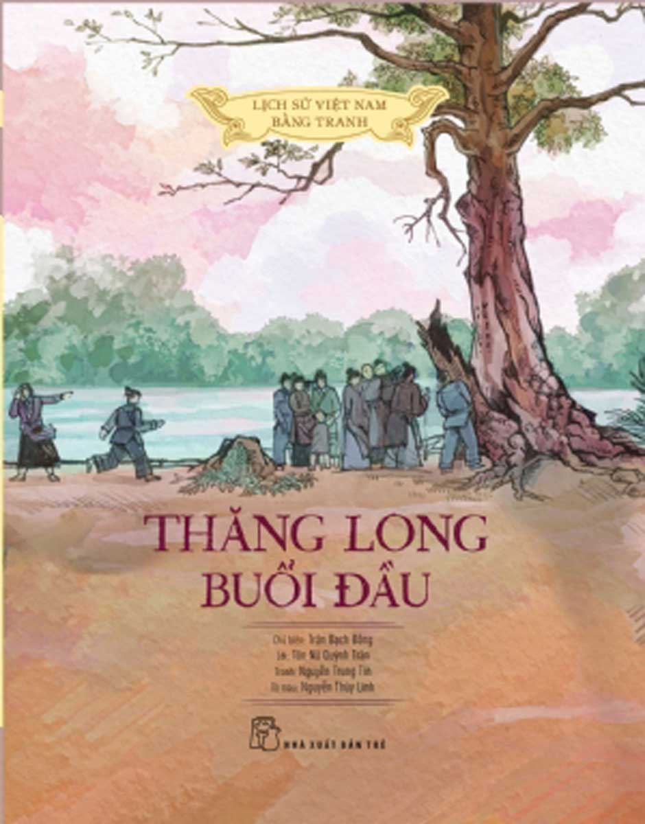 Lịch Sử Việt Nam Bằng Tranh - Thăng Long Buổi Đầu (Bản Màu, Bìa Cứng)