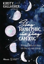 Sống Hạnh Phúc, Cân Bằng Cảm Xúc - Những Điều Kỳ Diệu Từ Chu Kỳ Mặt Trăng