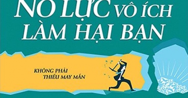 Đừng Để Nỗ Lực Vô Ích Làm Hại Bạn