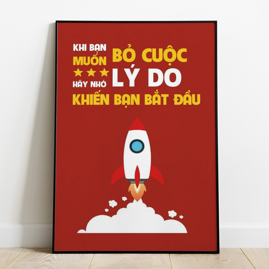 Tranh Treo Tường Khi Bạn Muốn Bỏ Cuộc Hãy Nhớ Tới Lý Do Khiến Bạn Bắt Đầu Mẫu 02