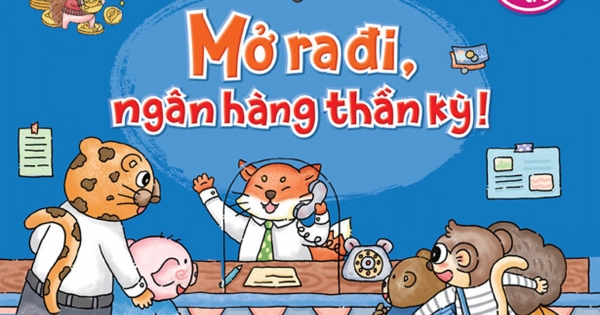 Rèn Luyện Kỹ Năng Sống Cho Trẻ - Em Học Quản Lý Tài Chính - Mở Ra Đi, Ngân Hàng Thần Kỳ !