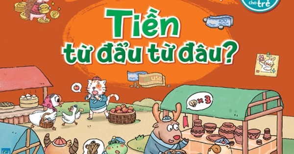 Rèn Luyện Kỹ Năng Sống Cho Trẻ - Em Học Quản Lý Tài Chính - Tiền Từ Đẩu Từ Đâu?