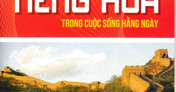 Cấp Tốc Đàm Thoại Tiếng Hoa Trong Cuộc Sống Hằng Ngày