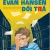 Evan Hansen Và Bức Thư Tuyệt Mệnh Dối Trá - Dear Evan Hansen