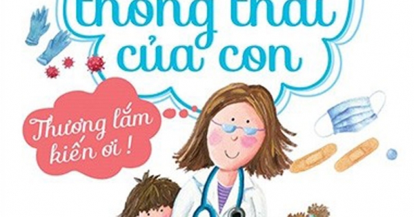Bác Sĩ Thông Thái Của Con - Xử Lí An Toàn Và Hiệu Quả Các Bệnh Thường Gặp Ở Trẻ