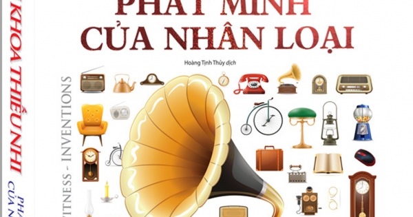 Tri Thức trong lòng bàn tay - Bách Khoa Thiếu Nhi Phát Minh Của Nhân Loại