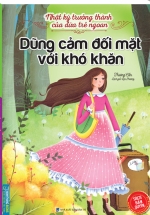 Nhật Ký Trưởng Thành Cúa Đứa Trẻ Ngoan - Dũng Cảm Đối Mặt Với Khó Khăn